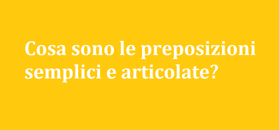 preposizioni semplici e articolate